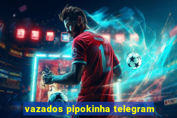 vazados pipokinha telegram